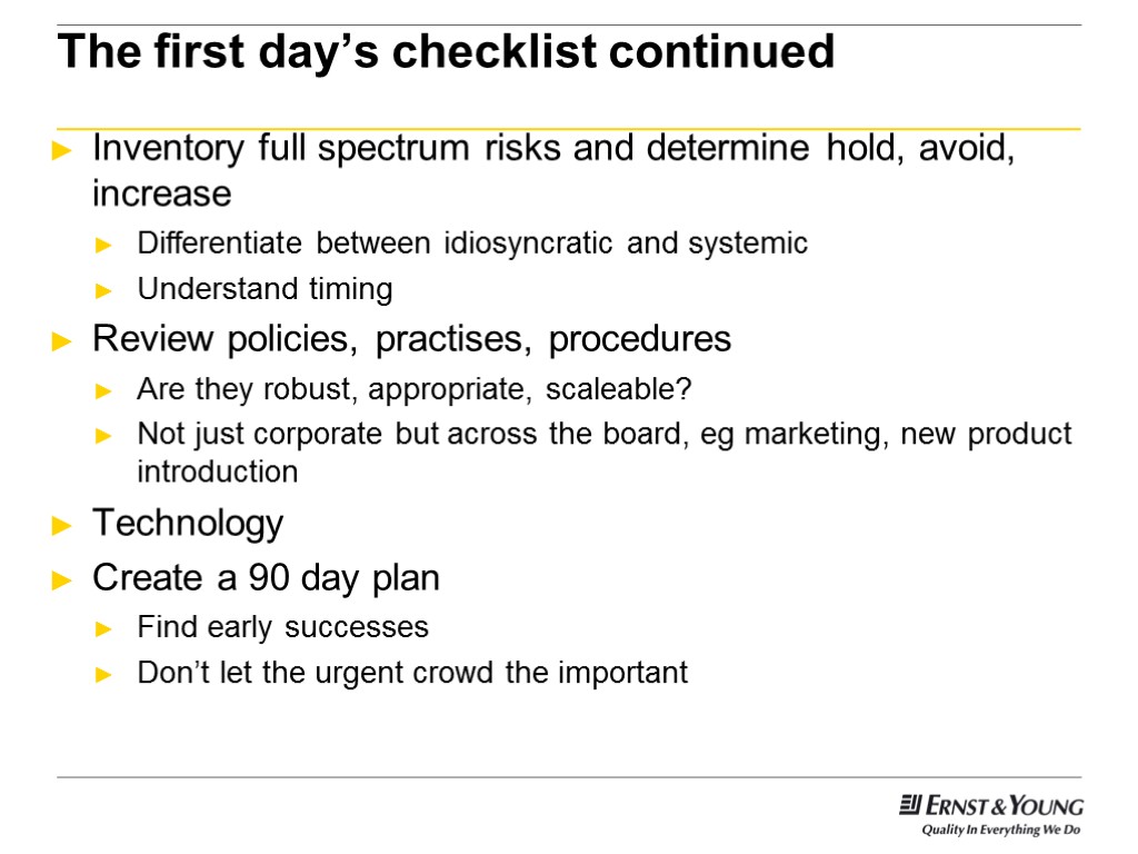 The first day’s checklist continued Inventory full spectrum risks and determine hold, avoid, increase